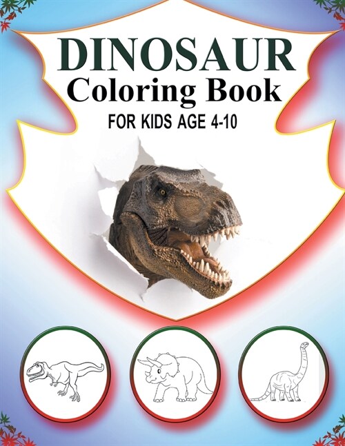 Dinosaur Coloring Book for Kids ages 4-10: THE BIG DINOSAUR COLORING BOOK, The perfect gift for kids (Paperback)