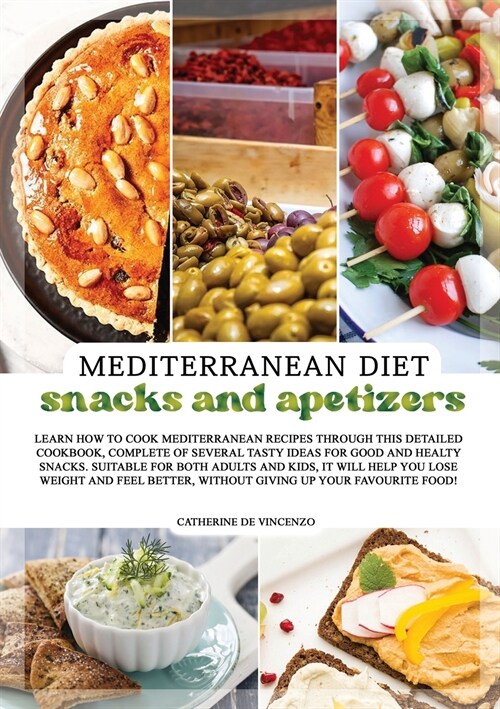 MEDITERRANEAN DIET snacks and apetizers: Learn How to Cook Mediterranean Recipes Through This Detailed Cookbook, Complete of Several Tasty Ideas for G (Paperback)