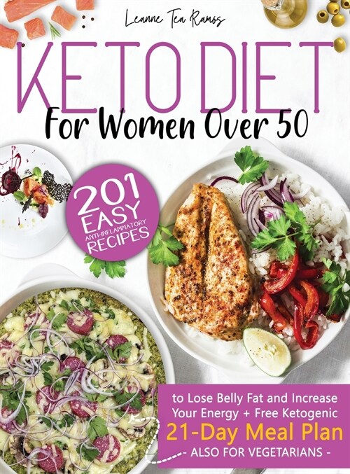 Keto Diet for Women After 50: 201 Easy, Anti-Inflammatory Recipes To Lose Belly Fat And Increase Your Energy + Free Ketogenic 21-Day Meal Plan (Also (Hardcover)