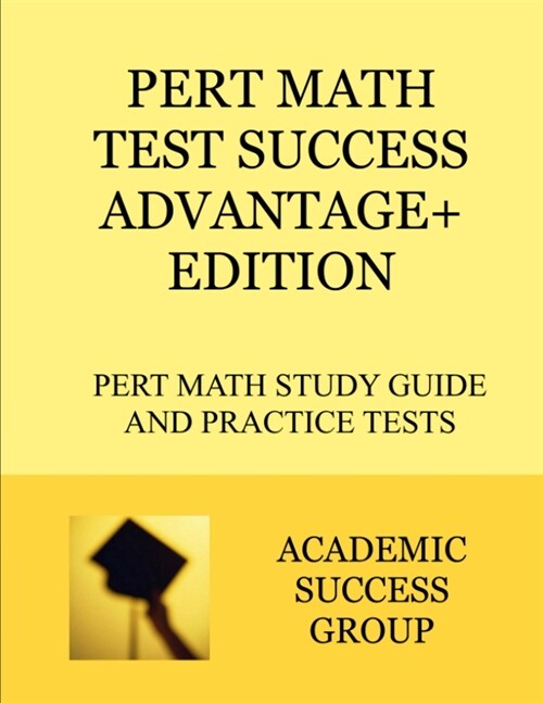 PERT Math Test Success Advantage+ Edition: PERT Math Study Guide and Practice Tests (Paperback)