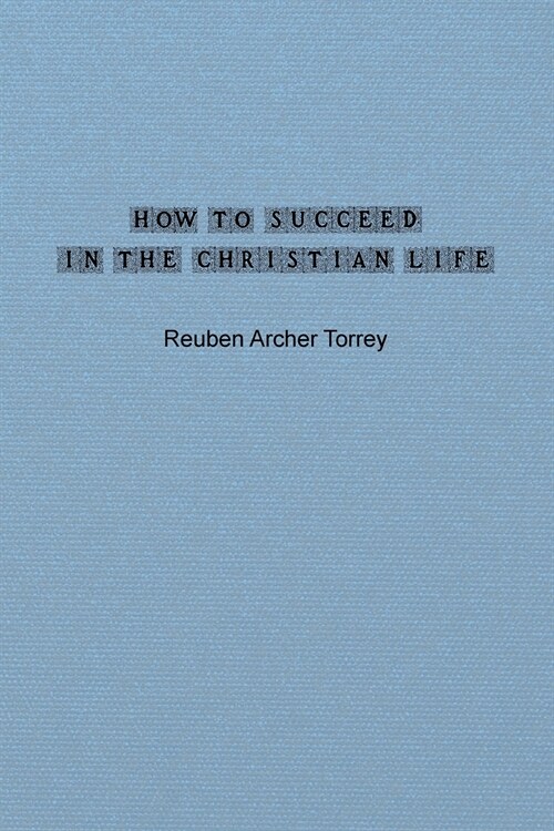 How to Succeed in the Christian Life (Paperback)