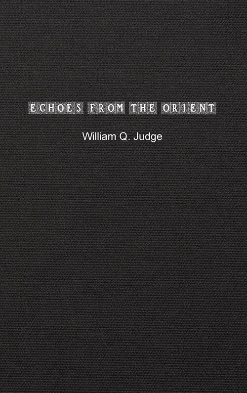 Echoes from the Orient: A Broad Outline of Theosophical Doctrines (Hardcover)