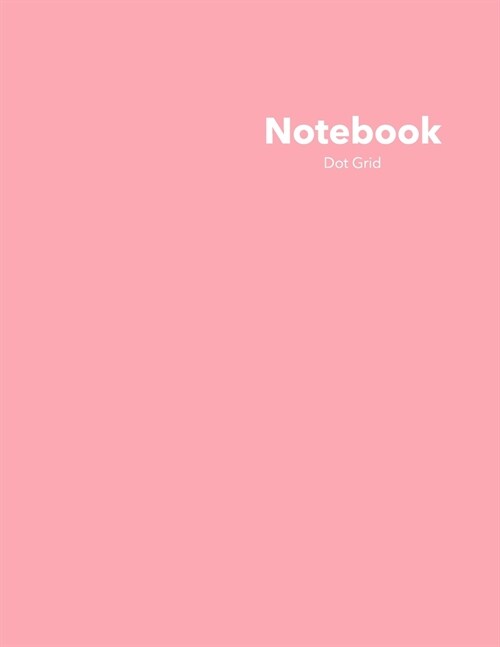 Dot Grid Notebook: Stylish Pink Delight Notebook, 120 Dotted Pages 8.5 x 11 inches Large Journal - Softcover - 2021 Color Trends Collecti (Paperback)