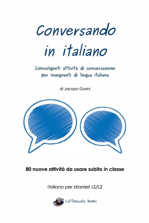 Conversando in italiano: Coinvolgenti attivit?di conversazione per insegnanti di lingua italiana (Paperback)