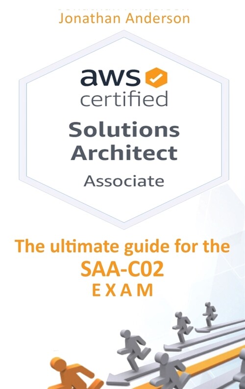 AWS Certified Solutions Architect Associate: The ultimate guide for the SAA-C02 exam (Hardcover)