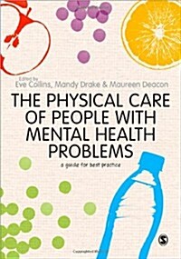 The Physical Care of People with Mental Health Problems : A Guide for Best Practice (Hardcover)