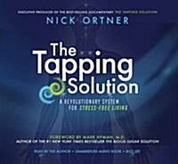 The Tapping Solution: A Revolutionary System for Stress-Free Living (Audio CD)