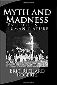 Myth and Madness: Evolution of Human Nature (Paperback)