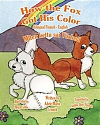 How the Fox Got His Color Bilingual Finnish English (Paperback)