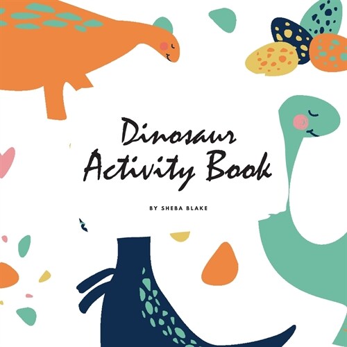 Dinosaur Activity Book for Children (8.5x8.5 Coloring Book / Activity Book) (Paperback)