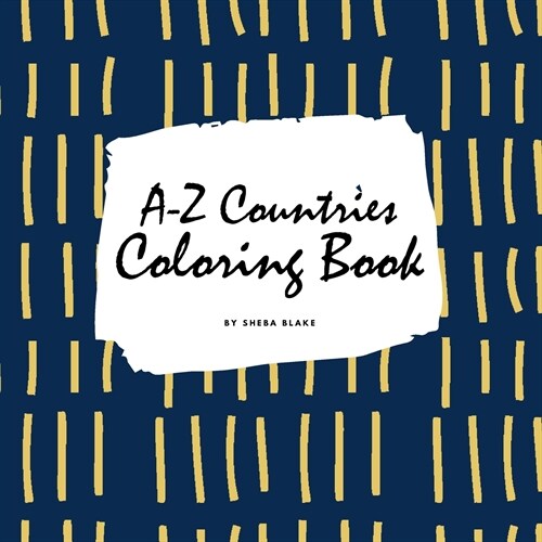A-Z Countries and Flags Coloring Book for Children (8.5x8.5 Coloring Book / Activity Book) (Paperback)