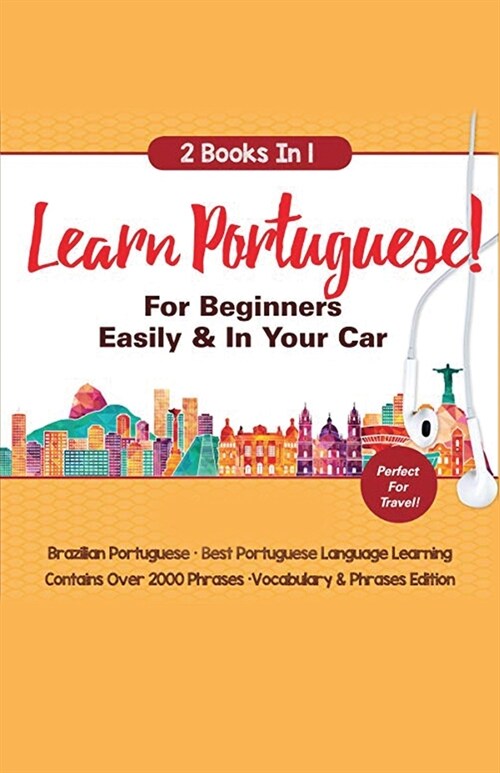 Learn Portuguese For Beginners Easily & In Your Car! Vocabulary Edition! & Phrases Edition 2 Books in 1! (Paperback)