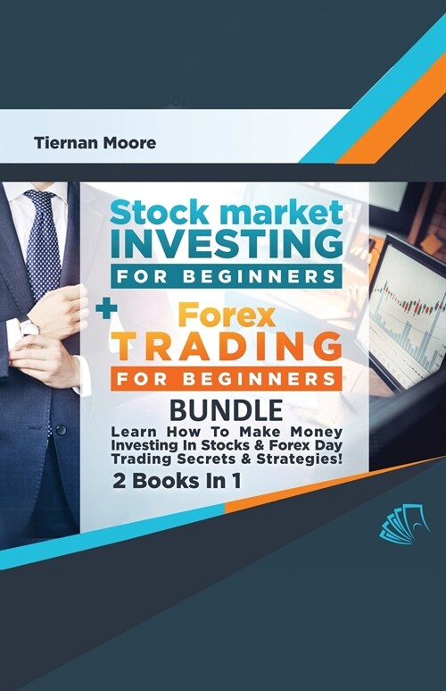 Stock Market Investing For Beginners & Forex Trading For Beginners Bundle ! Learn How To Make Money Investing In Stocks & Forex Day Trading Secrets & (Paperback)