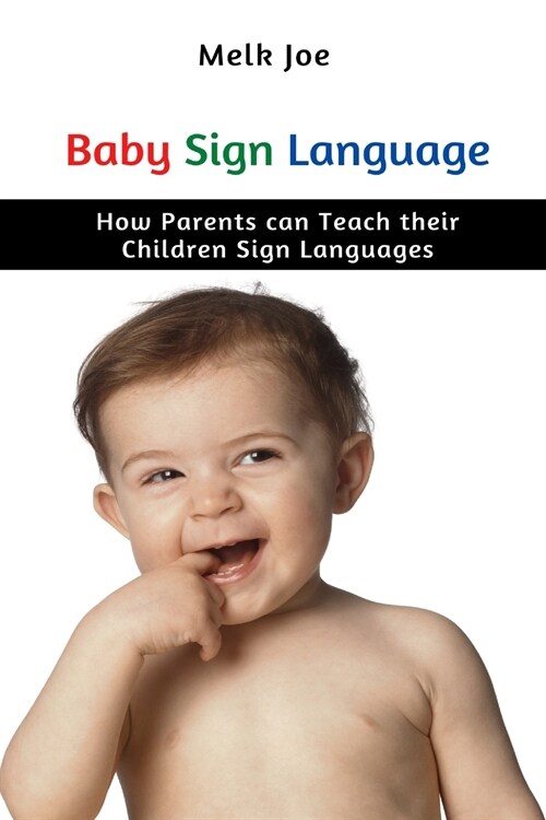 Baby Sign Language: How Parents can Teach their Children Sign Languages (Paperback)