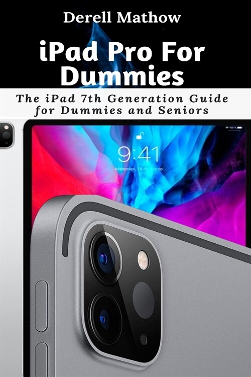 iPad Pro For Dummies: The iPad 7th Generation Guide for Dummies and Seniors (Paperback)
