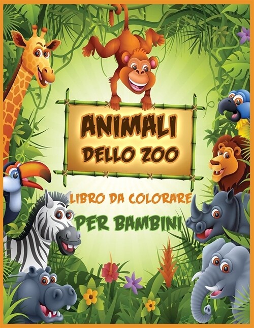 Animali Dello Zoo Libro da Colorare: Libro da Colorare con Animali per Bambini Piccoli, Bambini in et?Prescolare, Ragazzi e Ragazze (Paperback)