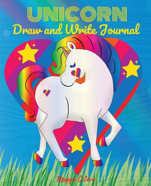 UNICORN Draw and Write Journal: Notebook and Diary for Girls - Ages 7-12, Daily Planner, Bucket List, Daily Notes, Writing Journal, Doodling, Sketchin (Paperback)