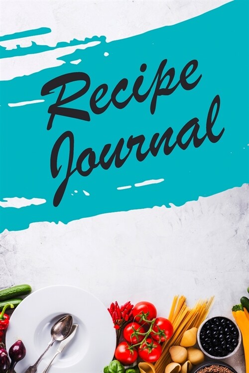 Recipe Journal: Blank Recipe Book Journal to Write In Favorite Recipes and Meals (Paperback, Recipe Journal)