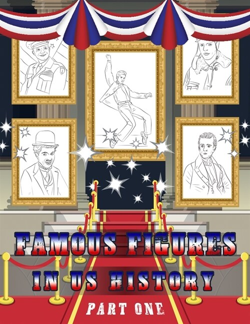 Famous Figures in US History: American Heroes Coloring Book, Presidents - Inventor - Famous Figures Coloring Book (Paperback, Famous Figures)