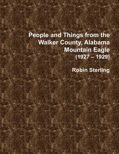People and Things From the Walker County, Alabama, Jasper Mountain Eagle (1927 - 1929) (Paperback)