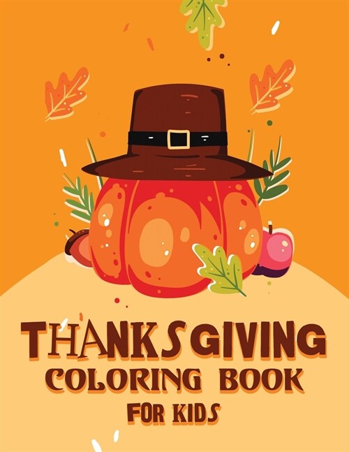Thanksgiving Coloring Book for Kids: A Collection of Fun and Easy Thanksgiving Coloring Pages for Kids, Toddlers, and Preschoolers (Paperback)