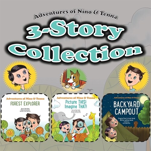 Adventures of Nino and Tenna 3-Story Collection: Forest Explorer, Picture This! Imagine That!, Backyard Campout (Paperback)