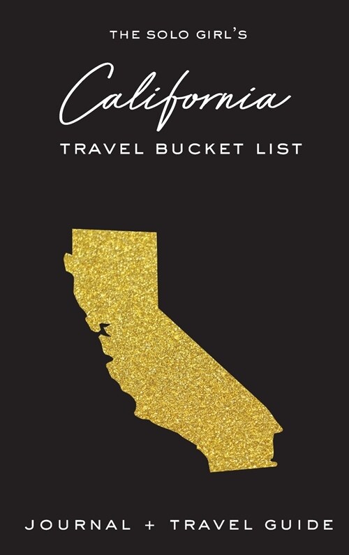 The Solo Girls California Travel Bucket List - Journal and Travel Guide (Hardcover)