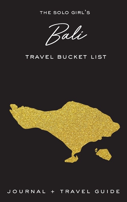 The Solo Girls Bali Travel Bucket List - Journal and Travel Guide (Hardcover)