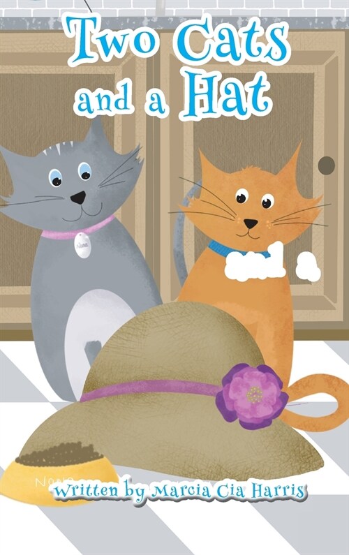 Two Cats and a Hat: A Witty tale of love, caring and sharing of two amazing cats (Hardcover)