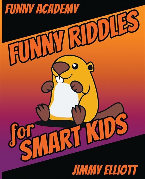 Funny Riddles - For Smart Kids: The Big Book Of Funny Riddles, Amazing Brain Teasers And Tricky Questions That Children & Families Will Love (Paperback)