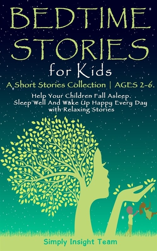 Bedtime Stories for Kids: A Short Stories Collection AGES 2-6. Help Your Children Fall Asleep. Sleep Well and Wake Up Happy Every Day with Relax (Paperback)