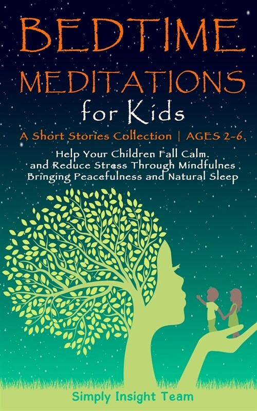 Bedtime Meditations for Kids: A Short Stories CollectionAges 2-6. Help Your Children to Feel Calm and Reduce Stress Through Mindfulness Bringing Pea (Paperback)