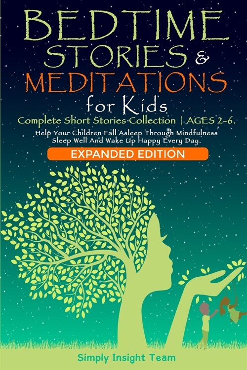 BEDTIME STORIES & MEDITATIONS for Kids - 2in1: Complete Short Stories Collection AGES 2-6. Help Your Children Fall Asleep Through Mindfulness. Sleep W (Paperback)