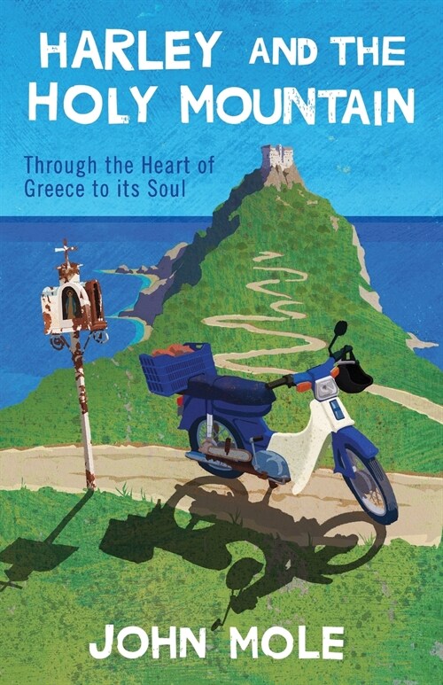 Harley and the Holy Mountain: Through the Heart of Greece to its Soul (Paperback)