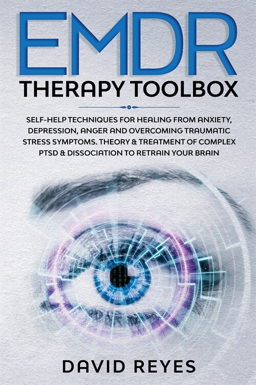 EMDR Therapy Toolbox: Self-Help techniques for healing from anxiety, depression, anger and overcoming traumatic stress symptoms. Theory & tr (Paperback)