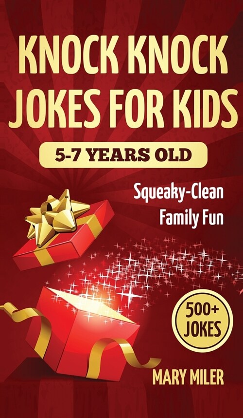 Knock Knock Jokes for Kids 5-7 Years Old: Squeaky-Clean Family Fun:: Squeaky-Clean Family Fun: Squeaky-Clean Family Fun (Hardcover)