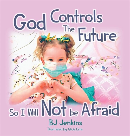 God Controls the Future so I Will NOT be Afraid (Hardcover)