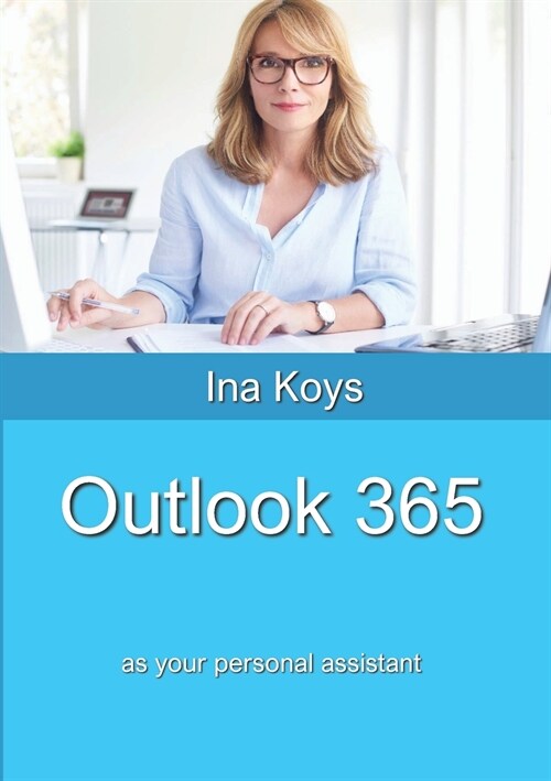 Outlook 365: as your personal assistant (Paperback)