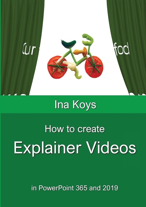 How to create Explainer videos: in PowerPoint 365 and 2019 (Paperback)