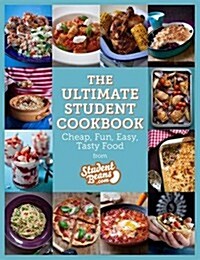 The Ultimate Student Cookbook : Cheap, Fun, Easy, Tasty Food (Paperback)