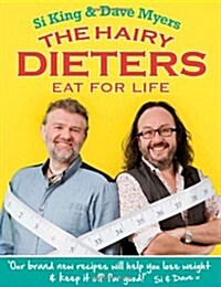 The Hairy Dieters Eat for Life : How to Love Food, Lose Weight and Keep it Off for Good! (Paperback)