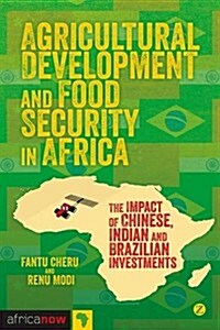 Agricultural Development and Food Security in Africa : The Impact of Chinese, Indian and Brazilian Investments (Paperback)