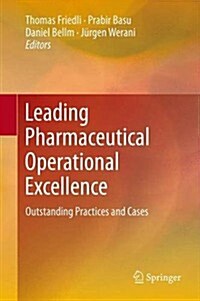 Leading Pharmaceutical Operational Excellence: Outstanding Practices and Cases (Hardcover, 2013)