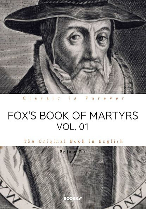 FOXS BOOK OF MARTYRS, VOL. 01. 폭스의 순교사, 1부 (영문원서)