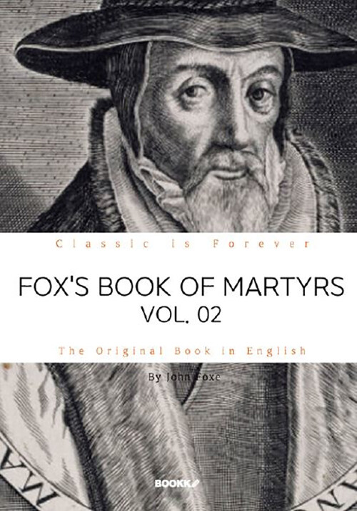 FOXS BOOK OF MARTYRS, VOL. 02. 폭스의 순교사, 2부 (영문원서)