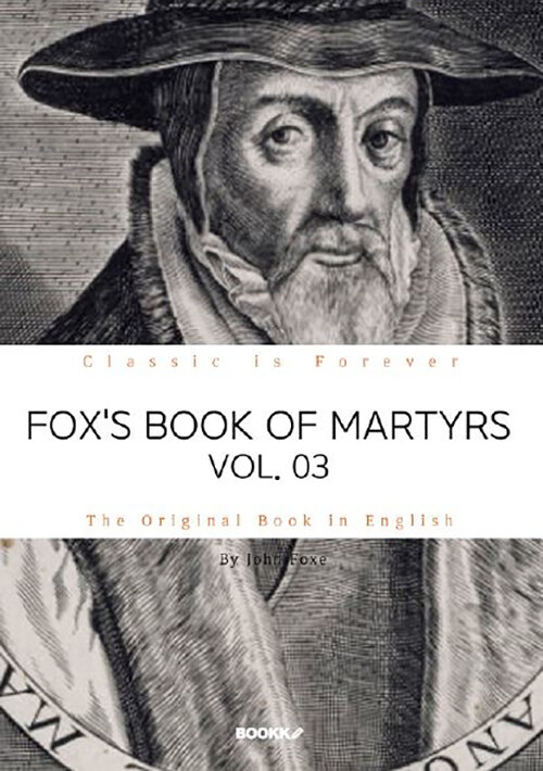 FOXS BOOK OF MARTYRS, VOL. 03. 폭스의 순교사, 3부 (영문원서)