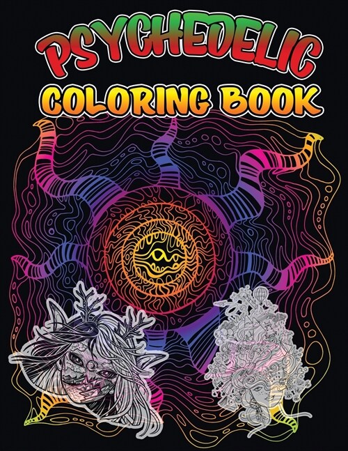 Psychedelic Coloring Book: Stoners Psychedelic Coloring Book for Adults, Relaxation and Stress Relief Art for Stoners (Paperback)