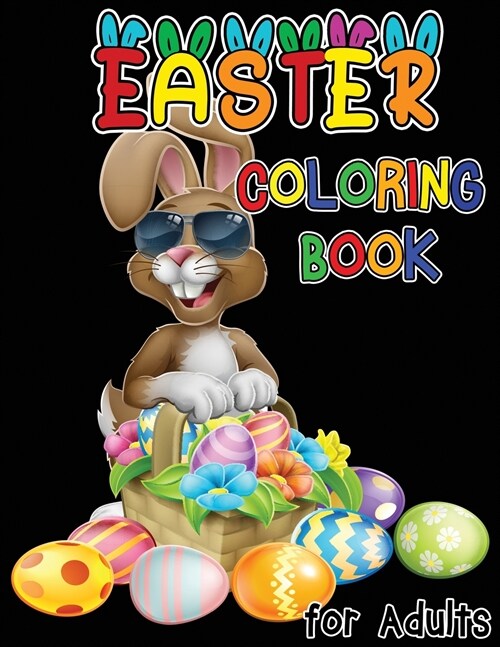 Easter Coloring Book for Adults: Stress Relieving and Relaxation Designs, Unique Easter Bunnies, Eggs, Flowers and More, Easter Adult Coloring (Paperback)