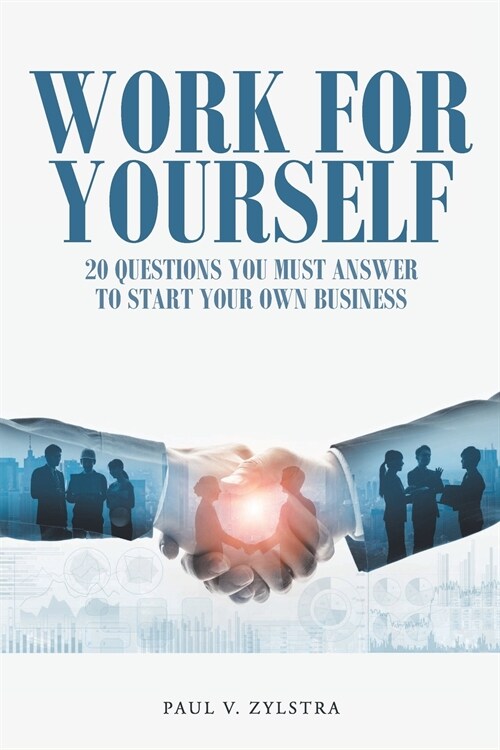 Work for Yourself: 20 Questions You Must Answer to Start Your Own Business (Paperback)