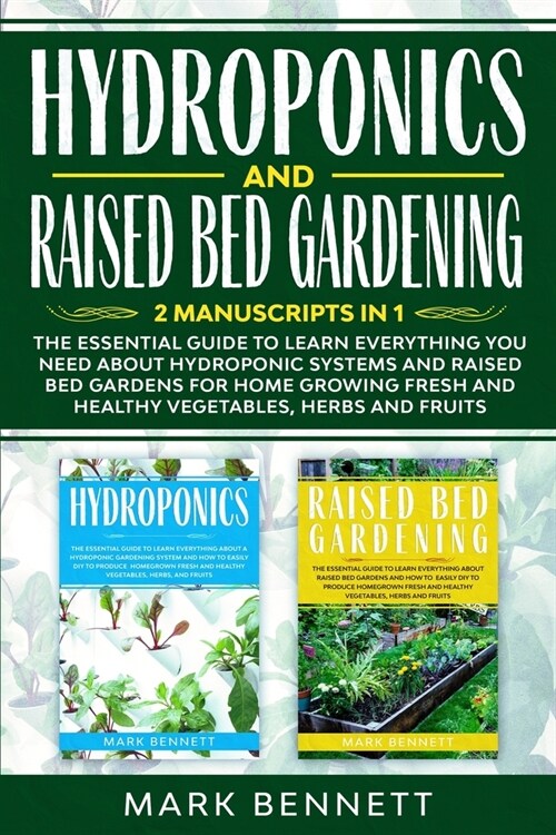 Hydroponics and Raised Bed Gardening: ]2] ]Manuscripts] ]in] ]1] The] ]Essential] ]Guide] ]to] ]Learn] ]Everything] ]you] ]need] ]about] ]Hydroponic] (Paperback)